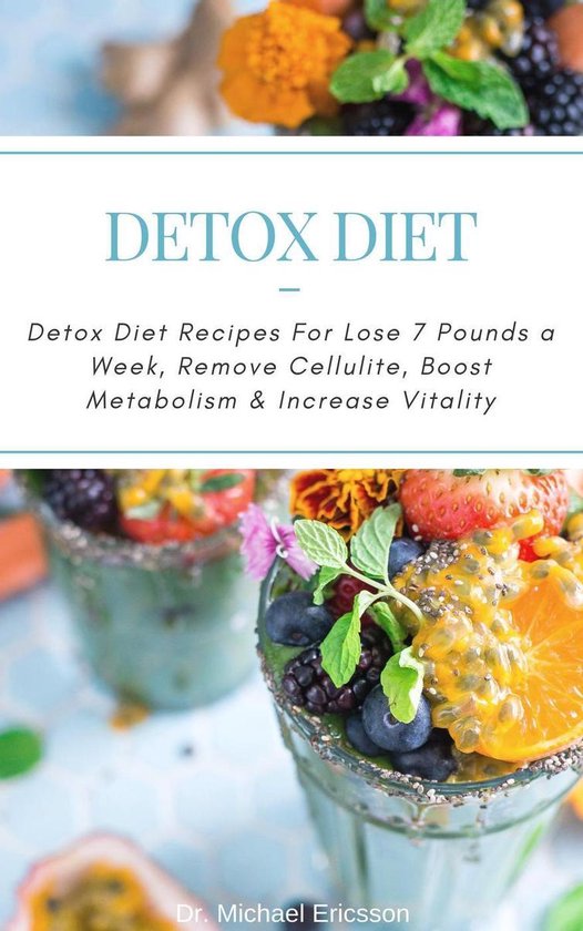 Omslag van Detox Diet: Detox Diet Recipes For Lose 7 Pounds a Week, Remove Cellulite, Boost Metabolism & Increase Vitality