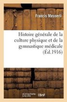 Histoire Generale de La Culture Physique Et de La Gymnastique Medicale. Preface Et Lettre