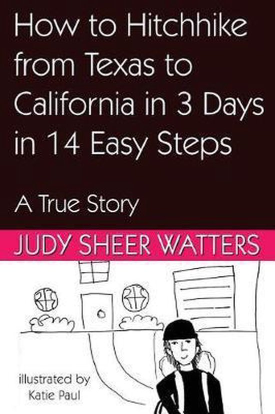 How to Hitchhike from Texas to California in 3 Days in 14 Ea ... - cover