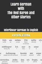 Learn German with Interlinear Stories for Beginners and Adva- Learn German with The Red Baron and Other Stories