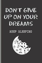 Don t Give Up on Your Dreams, Keep Sleeping