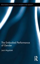 Routledge Research in Gender and Society-The Embodied Performance of Gender