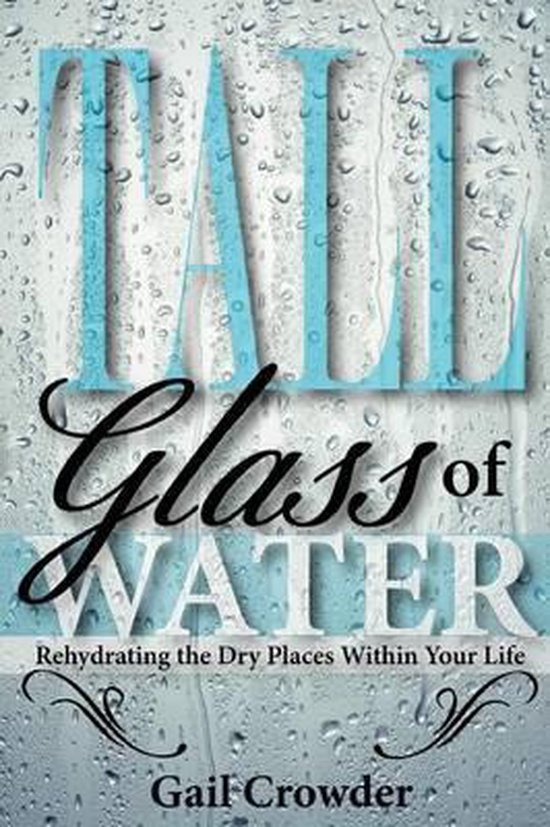 Tall Glass Of Water- Rehydrating the dry places within your  ... - cover