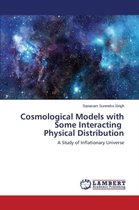 Cosmological Models with Some Interacting Physical Distribution