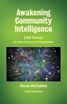 Soul*Sparks - Awakening Community Intelligence: CSA Farms as 21st Century Cornerstones
