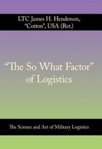 The So What Factor of Logistics