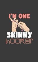 I'm One Skinny Hooker