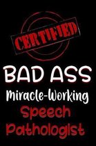Certified Bad Ass Miracle-Working Speech Pathologist