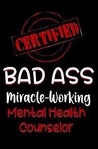 Certified Bad Ass Miracle-Working Mental Health Counselor