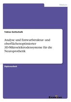Analyse und Entwurfstruktur- und oberflachenoptimierter 3D-Mikroelektrodensysteme fur die Neuroprothetik