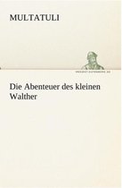 Die Abenteuer Des Kleinen Walther