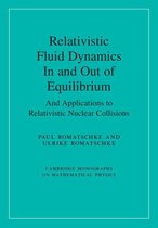 Cambridge Monographs on Mathematical Physics - Relativistic Fluid Dynamics In and Out of Equilibrium