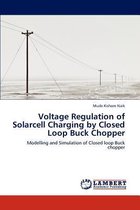 Voltage Regulation of Solarcell Charging by Closed Loop Buck Chopper