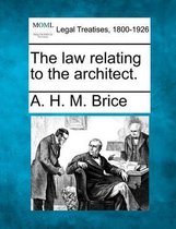 The Law Relating to the Architect.