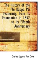 The History of the Phi Kappa Psi Fraternity, from Its Foundation in 1852 to Its Fiftieth Anniversary