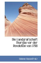 Die Landgrafschaft Thurgau Vor Der Revolution Von 1798