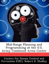 Mid-Range Planning and Programming at the U.S. Army Combined Arms Center
