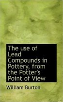 The Use of Lead Compounds in Pottery, from the Potter's Point of View