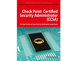 Check Point Certified Security Administrator (CCSA) Certification Exam Preparation Course in a Book for Passing the Check Point Certified Security Administrator (CCSA) Exam - The How To Pass on Your First Try Certification Study Guide Check Point Certified Security Administrator (CCSA) Certification Exam Preparation Course in a Book for Passing the Check Point Certified Security Administrator (CCSA) Exam - The How To Pass on Your First Try Certification Study Guide