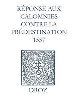 Ioannis Calvini Opera Omnia - Recueil des opuscules 1566. Réponse aux calomnies contre la prédestination. (1557)