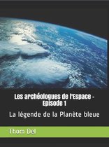 Les archéologues de l'Espace - Episode 1
