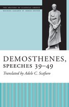 The Oratory of Classical Greece - Demosthenes, Speeches 39-49