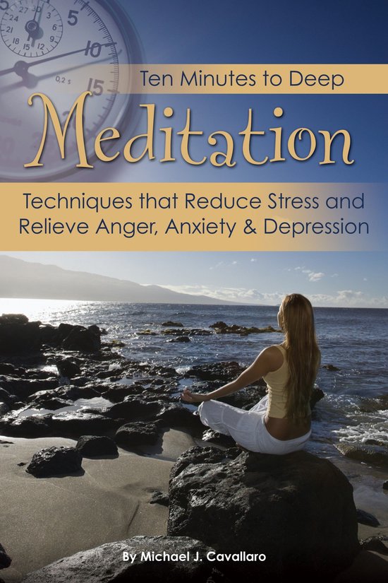 Ten Minutes to Deep Meditation: Techniques that Reduce Stres ... - cover