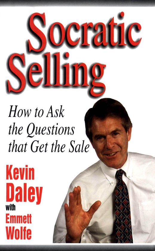 Socratic Selling: How to Ask the Questions That Get the Sale - cover