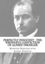 Perfectly Innocent - The Wrongful Conviction of Alfred Trenkler
