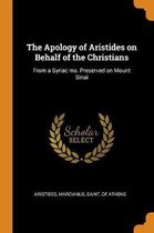 The Apology of Aristides on Behalf of the Christians