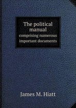 The political manual comprising numerous important documents