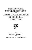 Denizations,Naturalizations and Oaths of Allegiance in Colonial New York