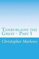 Tamburlaine the Great - Part 1