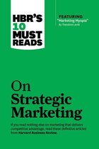 Hbr's 10 Must Reads on Strategic Marketing (With Featured Article 