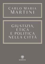 Opere Carlo Maria Martini 3 - Giustizia, etica e politica nella città