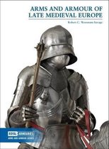 Arms and Armour Series- Arms and Armour of Late Medieval Europe