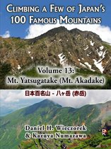 Climbing a Few of Japan's 100 Famous Mountains - Climbing a Few of Japan's 100 Famous Mountains - Volume 13: Mt. Yatsugatake (Mt. Akadake)