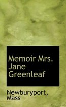 Memoir Mrs. Jane Greenleaf