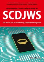 SCDJWS: Sun Certified Developer for Java Web Services 5 CX-310-230 Exam Certification Exam Preparation Course in a Book for Passing the SCDJWS Exam - The How To Pass on Your First Try Certification Study Guide: Sun Certified Developer for Java Web Se