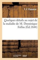 Sciences- Quelques Détails Au Sujet de la Maladie de M. Dominique Follin