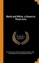Black and White, a Drama in Three Acts
