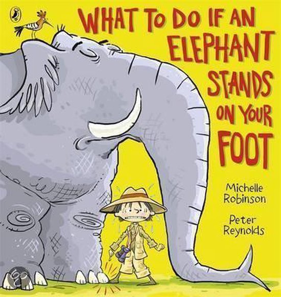What to Do If an Elephant Stands on Your Foot, Michelle Robinson