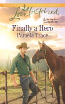 The Rancher's Daughters 1 - Finally A Hero (The Rancher's Daughters, Book 1) (Mills & Boon Love Inspired)