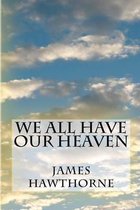 We All Have Our Heaven