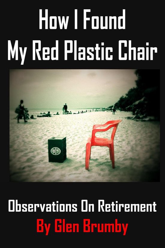 How I Found My Red Plastic Chair, Observations on Retirement - cover
