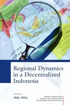 Regional Dynamics in a Decentralized Indonesia