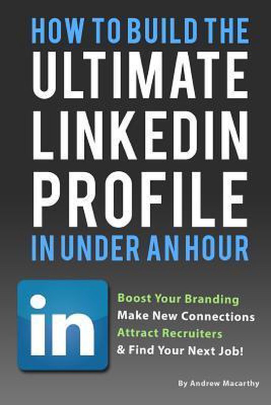 How to Build the Ultimate Linkedin Profile in Under an Hour ...