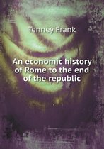 An Economic History of Rome to the End of the Republic