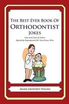 The Best Ever Book of Orthodontist Jokes