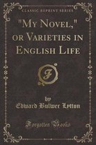 My Novel, or Varieties in English Life (Classic Reprint)